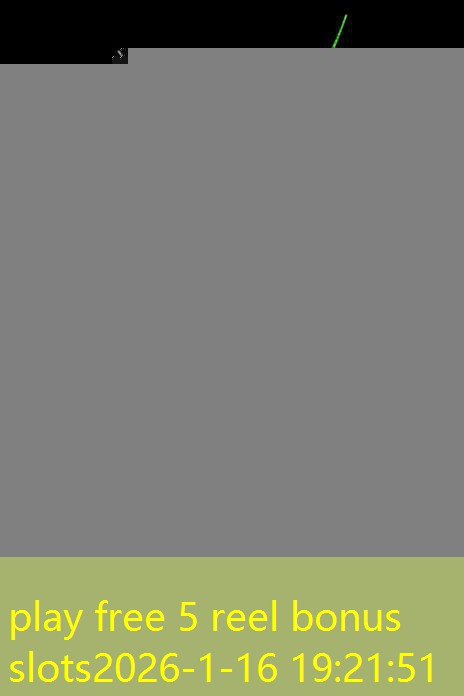 play free 5 reel bonus slots