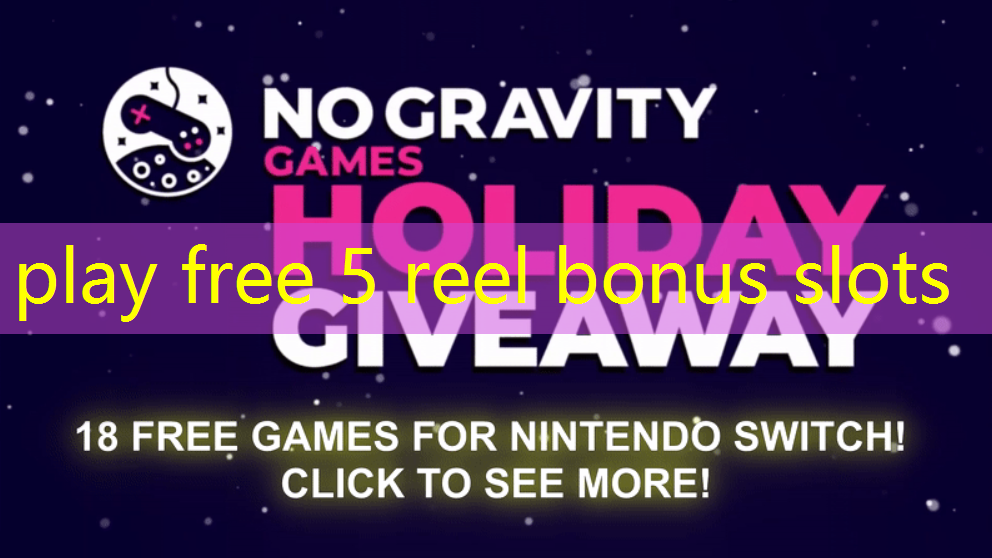 play free 5 reel bonus slots