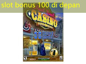 slot bonus 100 di depan